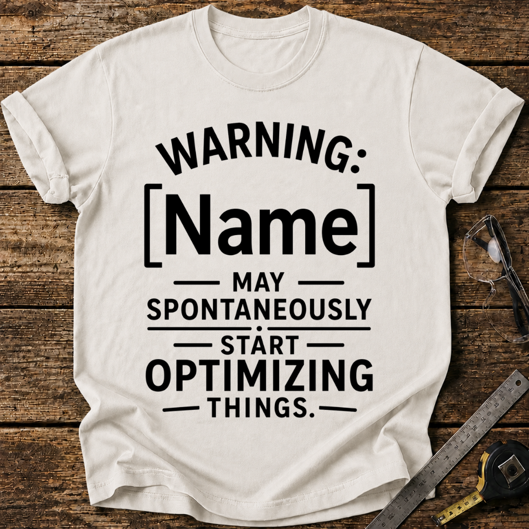 Warning: - May Spontaneously Start Optimizing Things