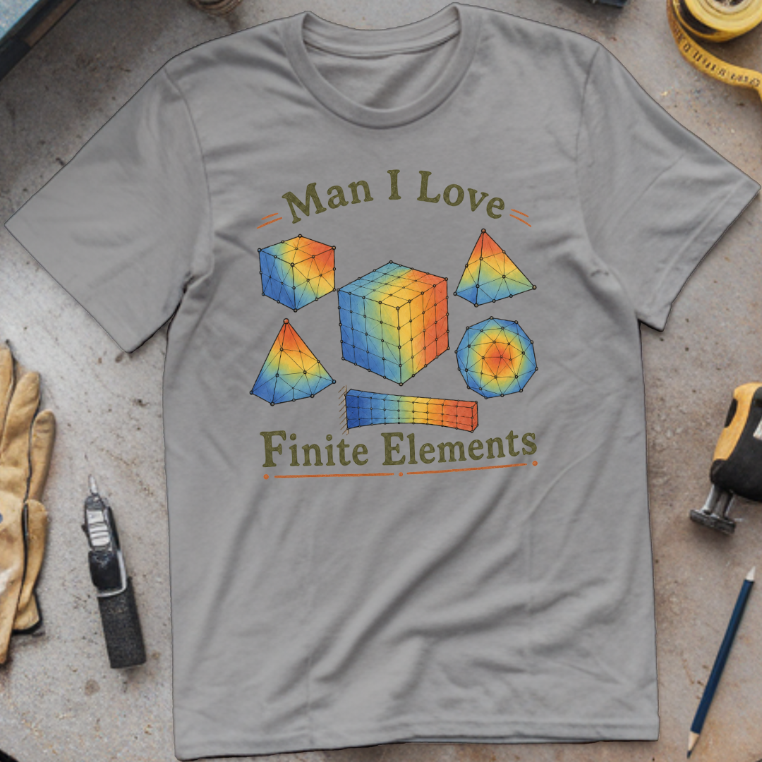 Man I Love Finite Elements T-shirt