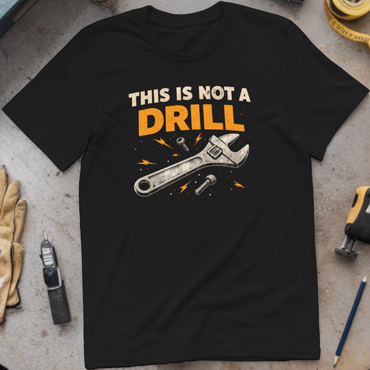 This Is Not a Drill T-shirt