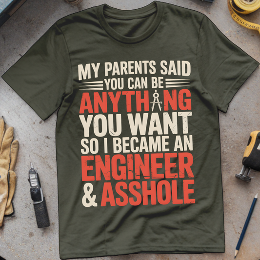 My Parents Said You Can Be Anything You Want, So I Became an Engineer & Asshole