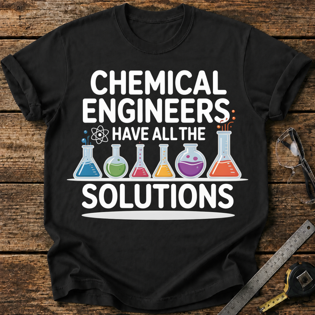 Engineers Have All the Solutions T-shirt