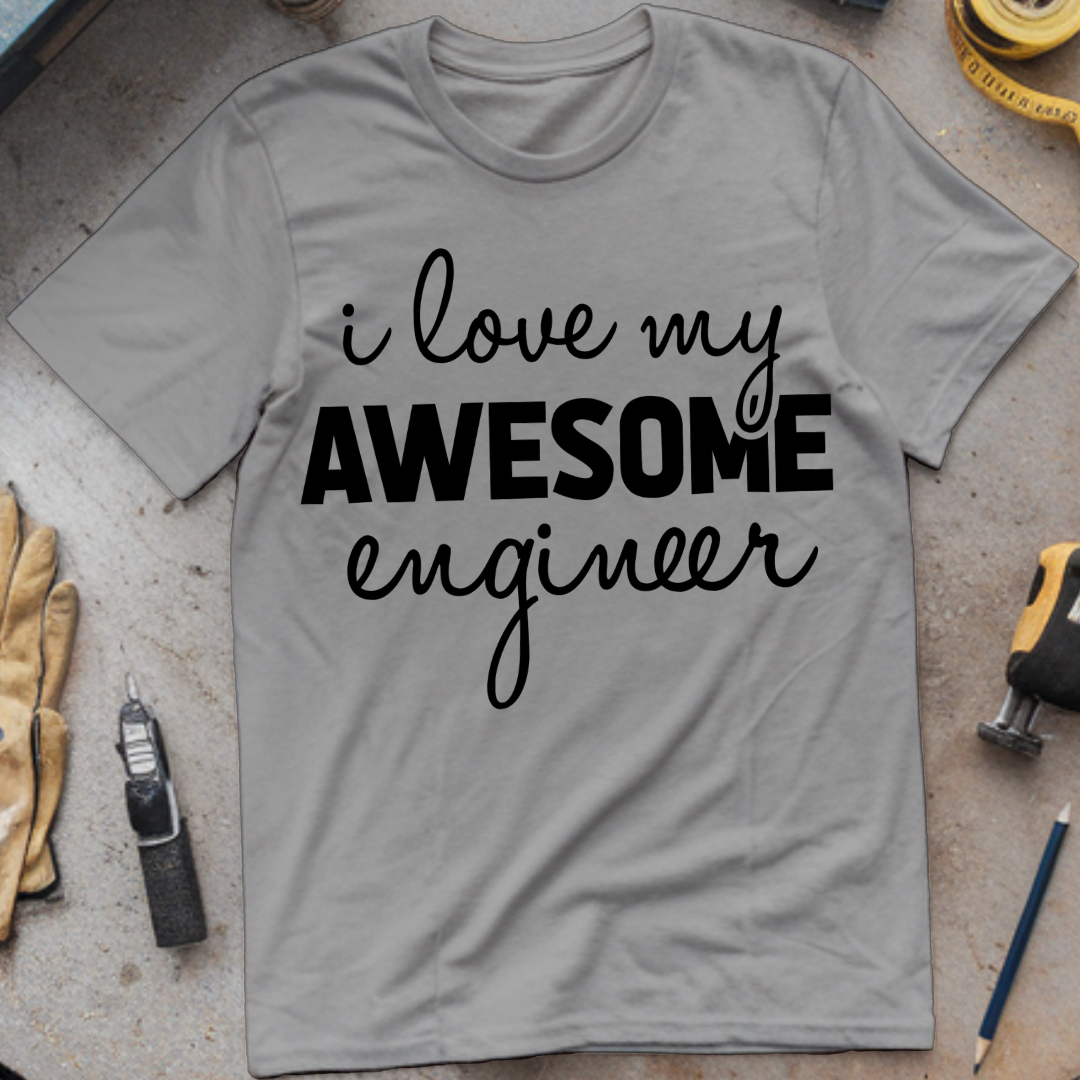 I Love My Awesome Engineer