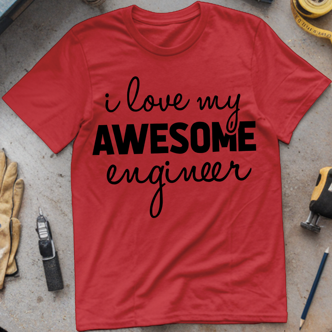 I Love My Awesome Engineer