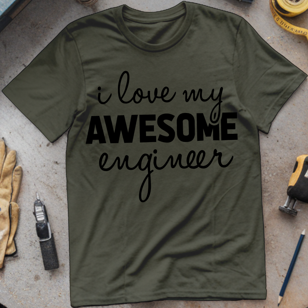 I Love My Awesome Engineer