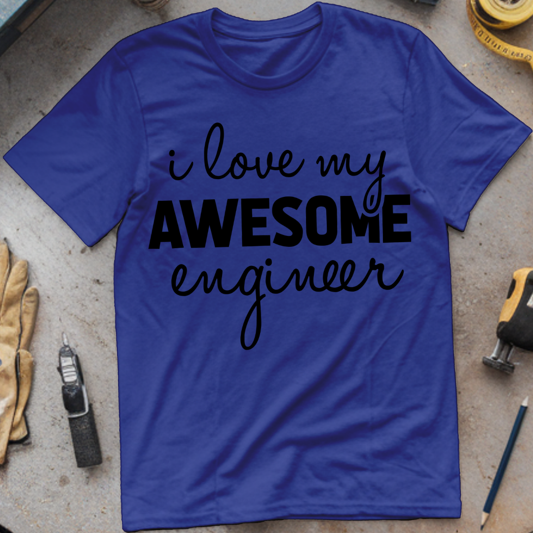I Love My Awesome Engineer