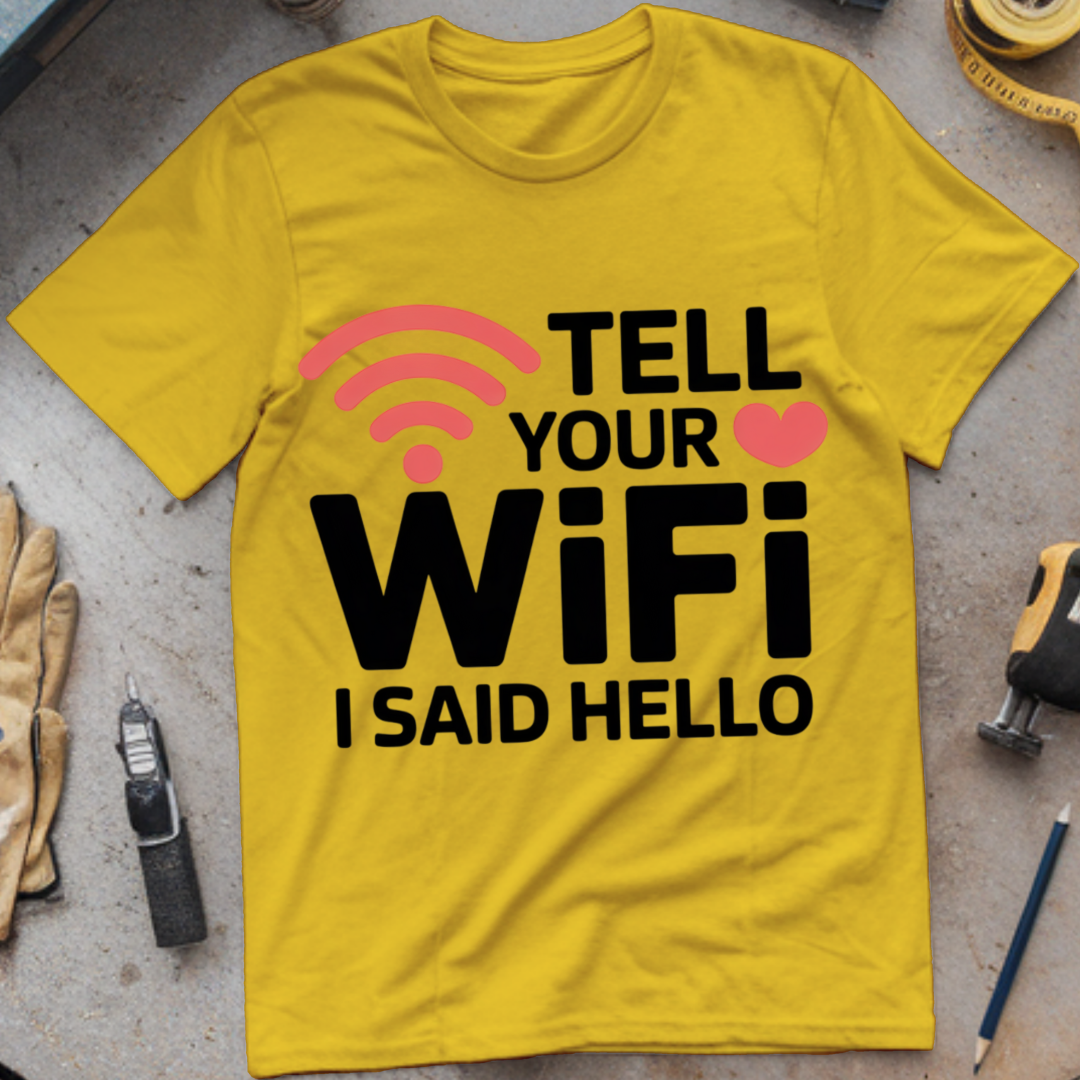 Tell Your WiFi I Said Hello