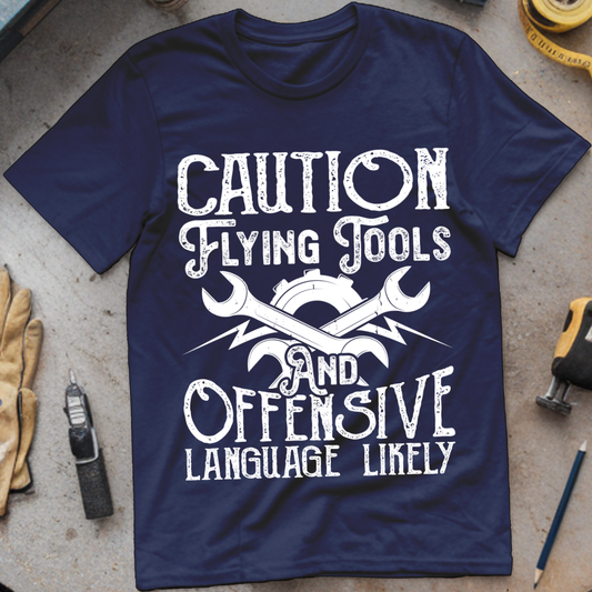 Caution: Flying Tools and Offensive Language Likely